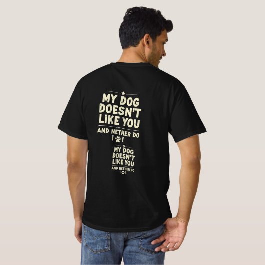 My Dog Doesn’t Like You T-Shirt – Sarcastic Retro  (Dos entier)
