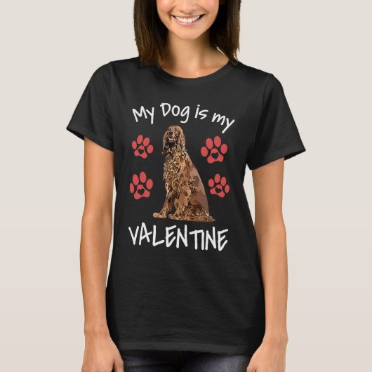 My Dog Is My Valentine  Irish Setter Cute Dog Paw  T-shirt (Voorkant)