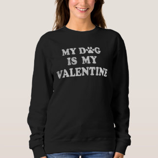 My Dog Is My Valentine Retro Valentines Day Funny  Trui