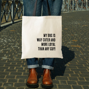 My Dog is veel Schattige & Loyaal dan een Guy, Fun Tote Bag