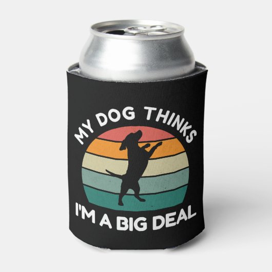 My Dog Thinks I�m a Big Deal - Funny Dog Design Blikjeskoeler (Blikje Voorkant)