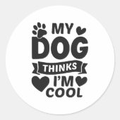 My Dog Thinks I m Cool Ronde Sticker (Voorkant)
