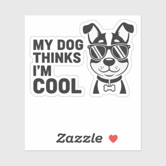 My Dog Thinks I'm Cool Funny Dog Sticker Dog Lover (Feuille)