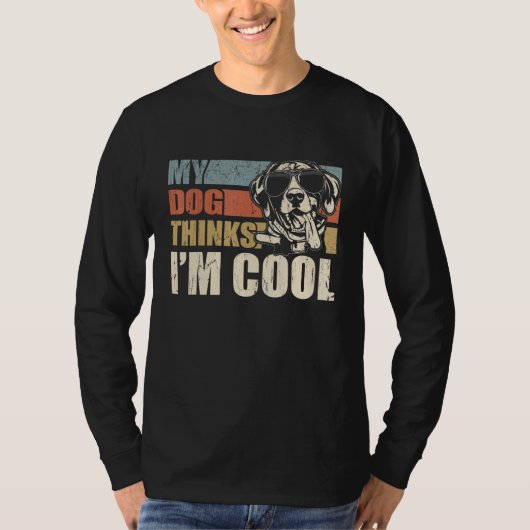 My Dog Thinks I'm Cool German Shorthaired Pointer T-shirt (Voorkant)