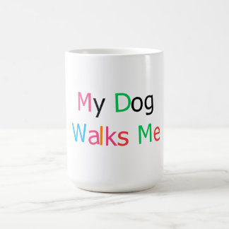 My Dog Walks Me Funny Dog Lover Quote Koffiemok