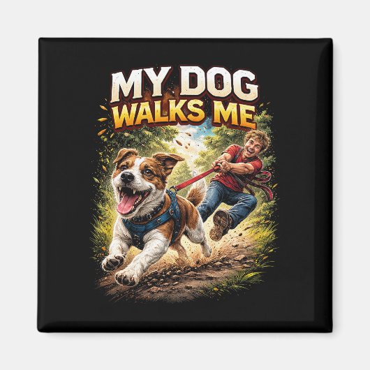 My Dog Walks Me Magneet (Voorkant)