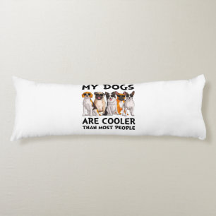 My Dogs Are Cooler Than Most People Lichaamskussen
