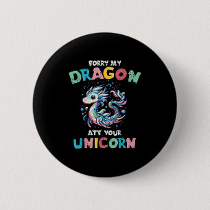 My Dragon Ate Your Unicorn Funny Fantasy Girls Kin Ronde Button 5,7 Cm