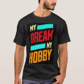 My Dream my Hobby typographie t-shirt (Devant)