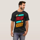 My Dream my Hobby typographie t-shirt (Devant entier)