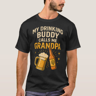 My Drinking Buddy Calls Me Grandpa Beer Humor T-shirt