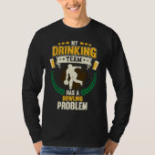 My Drinking Team Has A Bowling Problem Bowling T-shirt (Voorkant)