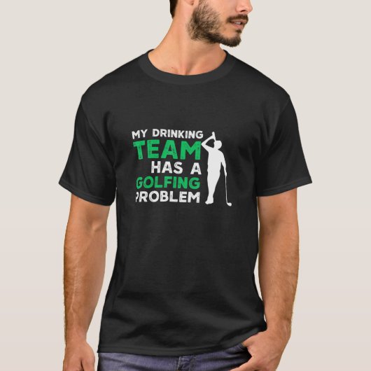 My Drinking Team Has A Golfing Problem Golf T-shirt (Voorkant)
