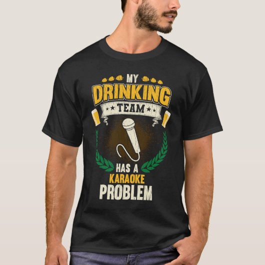 My Drinking Team Has A Karaoke Problem  Singing T-shirt (Voorkant)