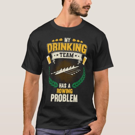My Drinking Team Has A Rowing Problem Crew T-shirt (Voorkant)
