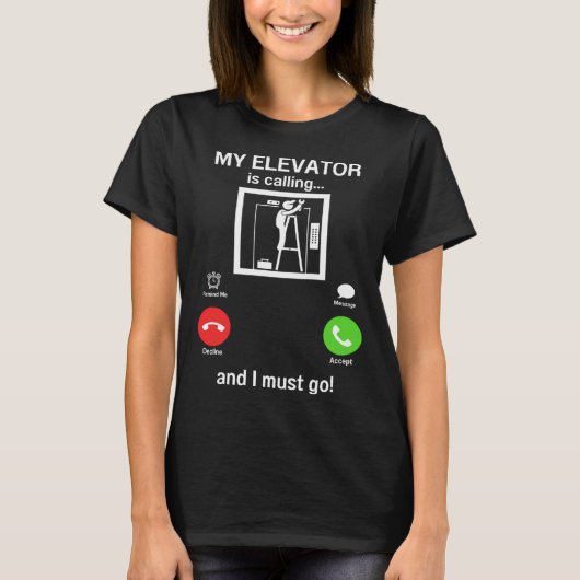 My Elevator is Calling Mechanic Expert Elevator I T-shirt (Voorkant)