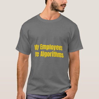 My Employees Are Algorithms AI Entrepreneur yellow T-shirt