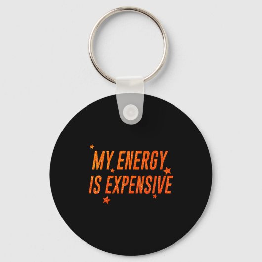 My Energy Is Expensive Funny Motivational Sleutelhanger (Voorkant)