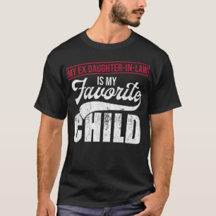 My Ex Schoondochter Is Mijn Favoriete Kind Tee Mot T-shirt