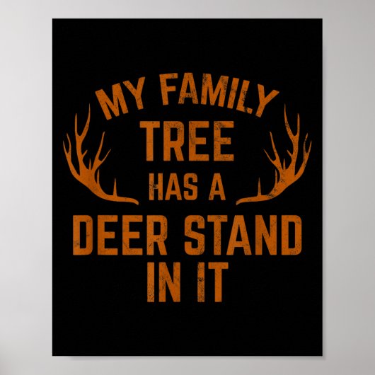 My Family Tree Has A Deer Stand In It Hunting Poster (Voorkant)