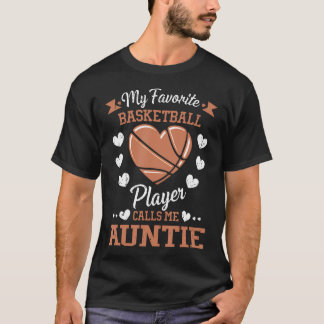 My Favorite Basketball Player Calls Me Auntie T-shirt