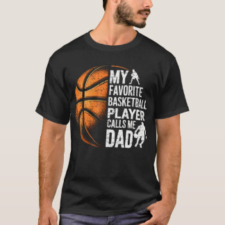 My Favorite Basketball Player Calls Me Dad Father' T-shirt