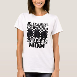 my favorite boxing star calls me mom t-shirt