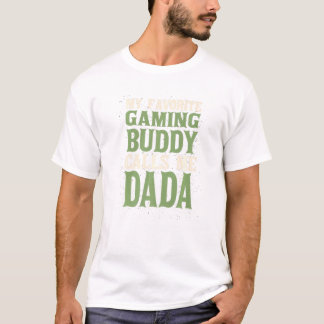 My Favorite Buddy Gamer Dada Gaming Dad Hobby Fami T-shirt