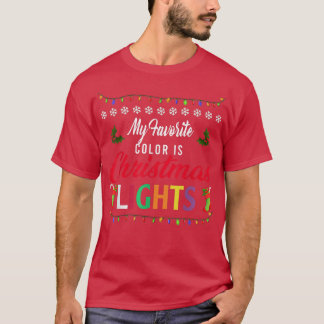 My Favorite Color Is Christmas Lights Funny Xmas T-shirt