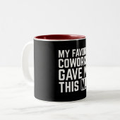 My Favorite Coworker Gave Me This Mug (Devant gauche)