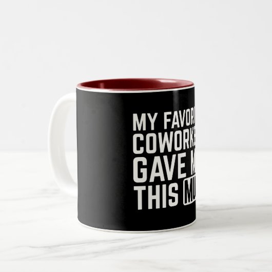 My Favorite Coworker Gave Me This Mug (Devant gauche)
