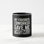 My Favorite Coworker Gave Me This Mug (Centre)