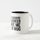 My Favorite Coworker Gave Me This Mug (Devant droit)
