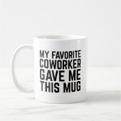 My Favorite Coworker Gave Me This Mug - Gift idea (Gauche)