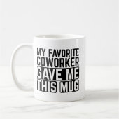My Favorite Coworker Gave Me This Mug - Gift idea (Gauche)