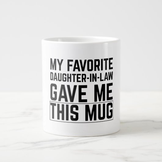 My Favorite Daughter In Law Gave Me This Mug (Devant)