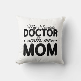My Favorite Doctor Calls Me Mom Kussen