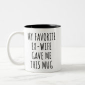 My Favorite Ex-Wife Gave Me This Mug Funny Gift (Gauche)