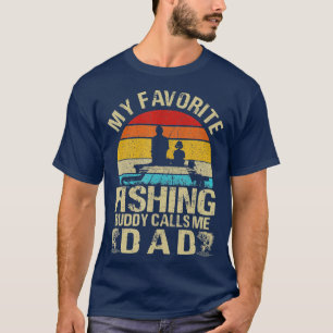 My Favorite Fishing Buddy Calls Me Dad T-shirt