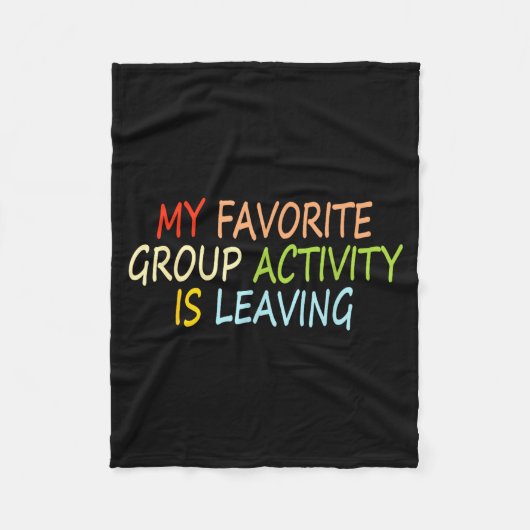 My Favorite Group Activity Is Leaving Funny Quote  Fleece Deken (Voorkant)