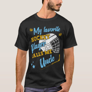 My Favorite Hockey Player Calls Me Uncle Hockey Ne T-shirt