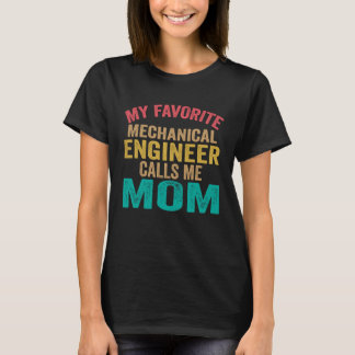 My favorite Mechanical Engineer calls me Mom  Moth T-shirt