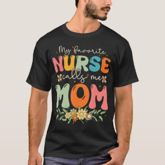 My Favorite Nurse Calls Me Mom Stethoscope Mother  T-shirt