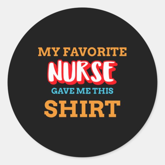 My Favorite Nurse Gave Me This Funny Medical Patie Ronde Sticker (Voorkant)