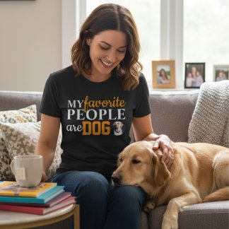 My Favorite People Are Dogs Funny Dog Lover Quote  T-shirt