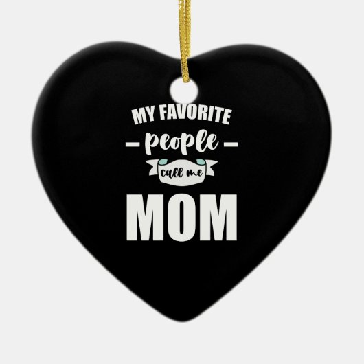My Favorite People Call Me Mom Funny Mother Keramisch Ornament (Voorkant)