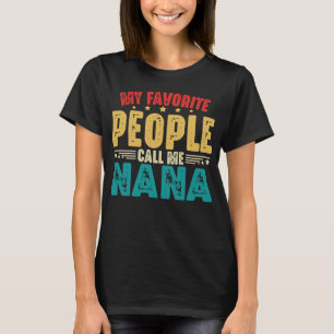 My Favorite People Call Me Nana Mother's Day T-shirt