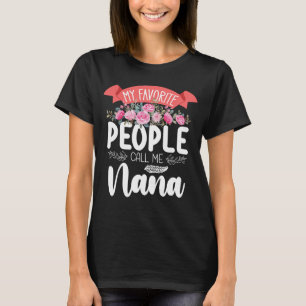 My Favorite People Call Me Nana Mother's Day T-shirt