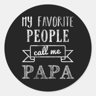My Favorite People Call Me Papa Ronde Sticker