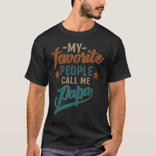 My Favorite People Call Me Papa T-shirt
